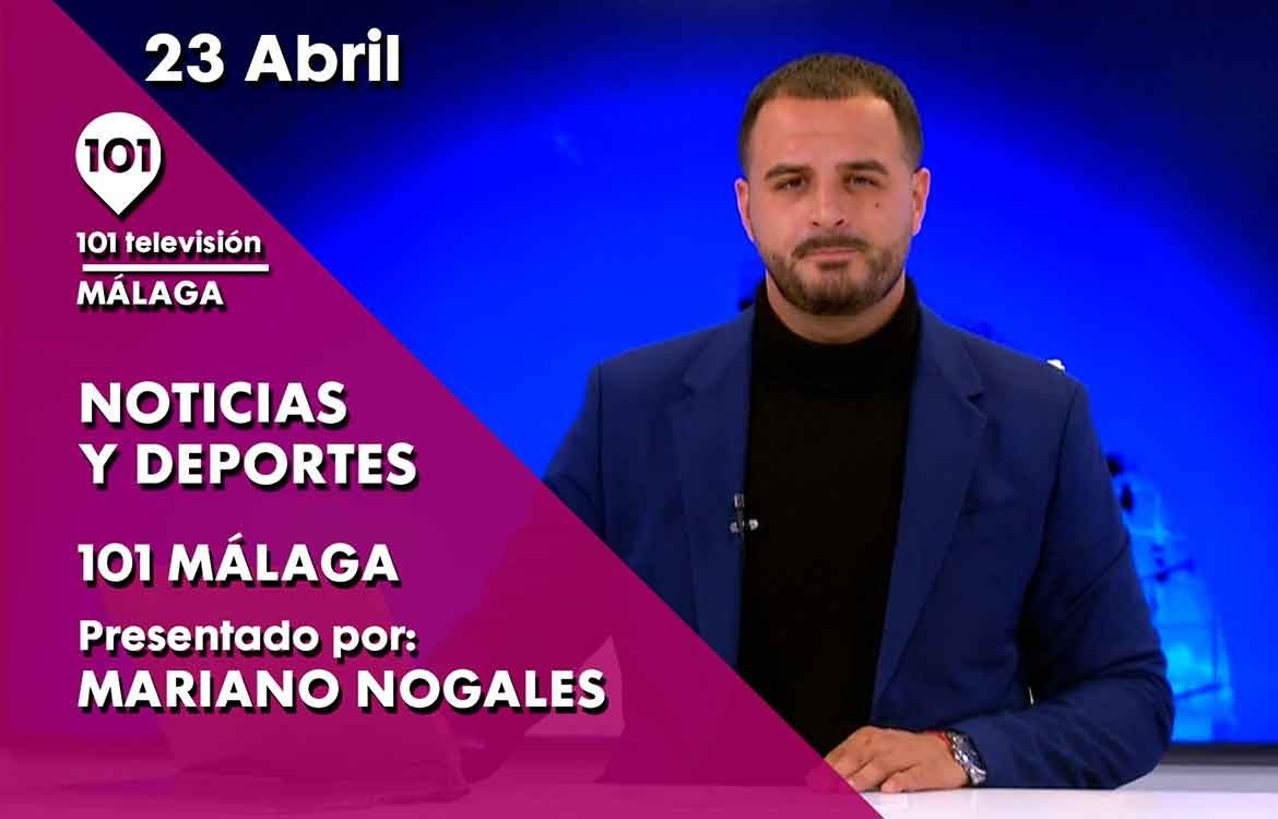 Noticias y Deportes Málaga 23 abril 2024