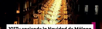 101Tv enciende la Navidad de Málaga con una programación especial del alumbrado